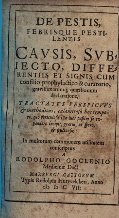 De pestis febrisque pestilentis causis : subjecto ... cum consilio prophylactico ... tractatus ...
