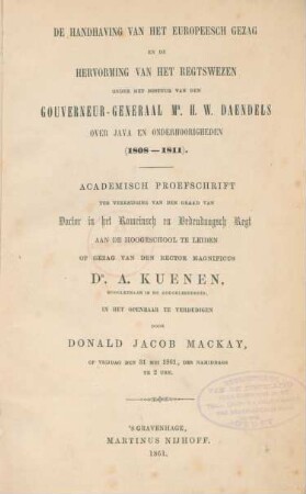 De handhaving van het Europeesch gezag en de hervorming van het regtswezen onder het bestuur van den gouverneur-generaal Mr. H. W. Daendels over Java en onderhoorigheden (1808 - 1811)