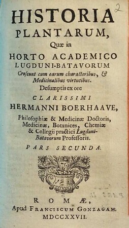 Historia Plantarum Quae In Horto Academico Lugduni-Batavorum Crescunt : cum earum characteribus, & Medicinalibus virtutibus, 2