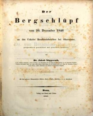 Der Bergschlüpf vom 20 Dcmbr 1846 an den Unkeler Basaltsteinbrücken bei Oberwinter geognostisch geschildert u. genetisch erlaeutert von Jac. Noeggerath