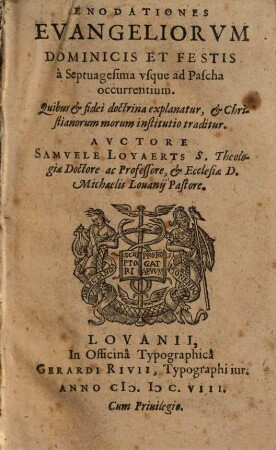 Enodationes Evangeliorum Dominicis et festis a Septuagesima usque ad Pascha occurrentium : quibus & fidei doctrina explanatur & christianorum morum institutio traditur