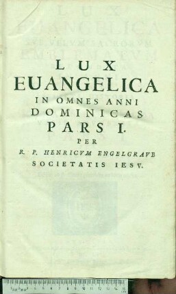 Pars I.: Lux Euangelica Svb Velvm Sacrorvm Emblematvm Recondita In Anni Dominicas : Selecta Historia Et Morali Doctrina Varie Advmbrata