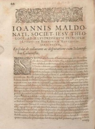 Ioannis Maldonati, Societ. Iesv Theologi, Ad Illvstrissimvm Principem Lvdovicvm Borbonivm Montispenserii Dvcem, Epistola de collatione ac disputatione cum Sedanensibus Caluinistis.