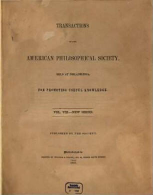 Transactions of the American Philosophical Society : held at Philadelphia for promoting useful knowledge. 8. 1843