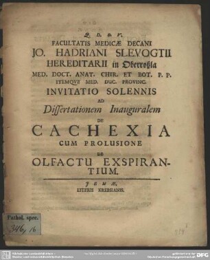 Facultatis Medicae Decani Jo. Hadriani Slevogtii ... Invitatio Solennis Ad Dissertationem Inauguralem De Cachexia Cum Prolusione De Olfactu Exspirantium