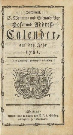 1781: Hochfürstl. S. Weimar- und Eisenachischer Hof- und Adreß-Calender