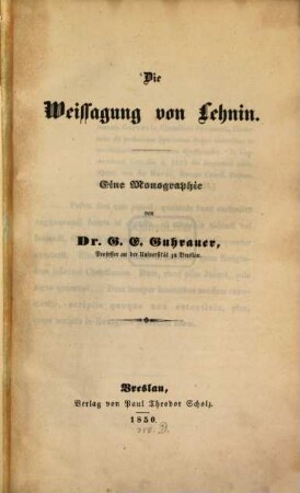 Die Weissagung von Lehnin : Eine Monographie von G. E. Guhrauer