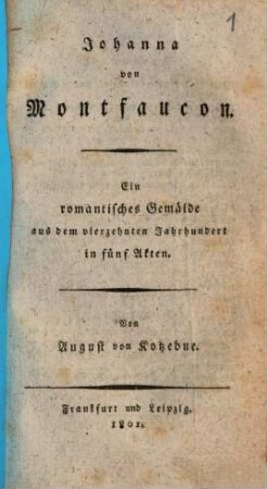 Johanna von Montfaucon : en romantisches Gemälde aus dem vierzehnten Jahrhundert in fünf Akten