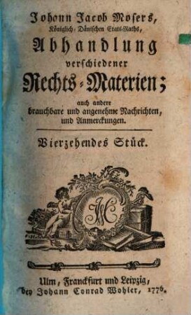 Johann Jacob Mosers, Königlich-Dänischen Etats-Raths, Abhandlung verschiedener besonderer Rechts-Materien, 14