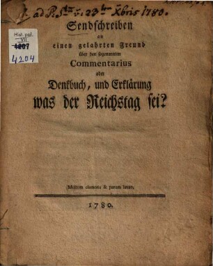 Sendschreiben an einen gelahrten Freund über den sogenannten Commentarius oder Denkbuch, und Erklärung was der Reichstag sey?