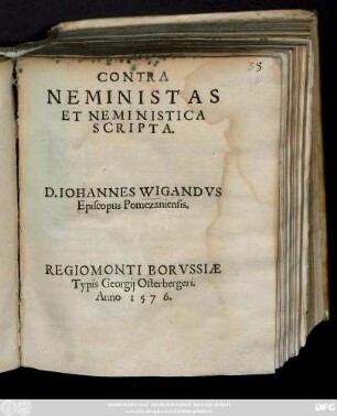 CONTRA || NEMINISTAS || ET NEMINISTICA || SCRIPTA.|| D. IOHANNES WIGANDVS || Episcopus Pomezaniensis.||
