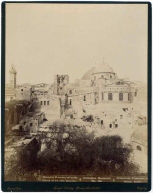 Abessynian Monastery behind the church of the Holy Sepulchre = Grabeskirche Rückansicht mit Abessin. Kloster [Collection Hentschel]