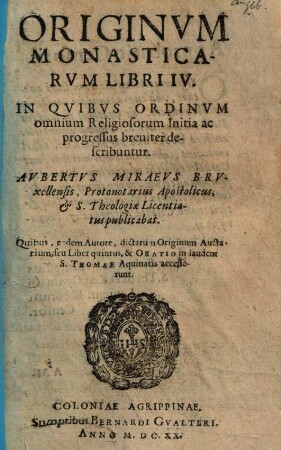 Origines monasticae Originum monasticarum libri IV : in quibus ordinum omnium reliogiosorum initia ac progressus breviter describuntur