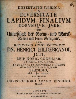 Diss. iur. De diversitate lapidum finalium eorumque iure : = Von Unterschied der Grentz- und Marck-Steine und deren Befugnüs