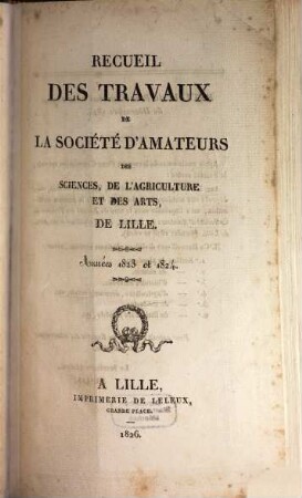 Recueil des travaux de la Société d'Amateurs des Sciences, de l'Agriculture et des Arts à Lille, 1823/24 (1826)