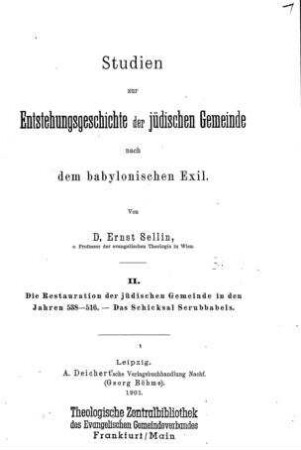 Studien zur Entstehungsgeschichte der jüdischen Gemeinde nach dem babylonischen Exil / Ernst Sellin
