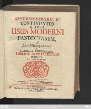 Continuatio 2: Samuelis Strykii, JC. Specimen Usus Moderni Pandectarum, ... In Academia Francofurtana Publicis Disputationibus Exhibitum.