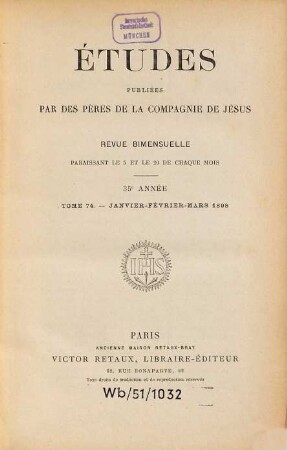 Etvdes : revue de culture contemporaine ; revue mensuelle fondée par des pères de la Compagnie de Jésus. 74 = A. 35. 1898