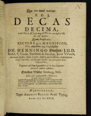 Quae res bene vortat: P. D. J. Decas Decima, Ad Tit. 6. & seqq. usq[ue] ad Tit. 15. exclusive lib. ult. Inst. directa