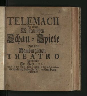 Telemach : In einem Musicalischen Schau-Spiele Auf dem Hamburgischen Theatro Vorgestellet Im Jahr 1721.