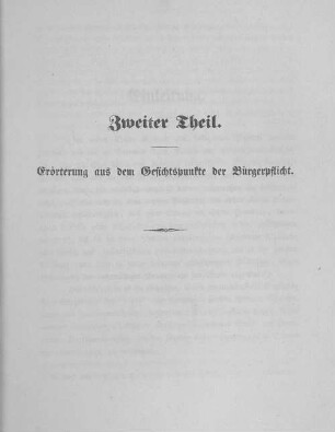 Zweiter Theil. Erörterung aus dem Gesichtspunkte der Bürgerpflicht.