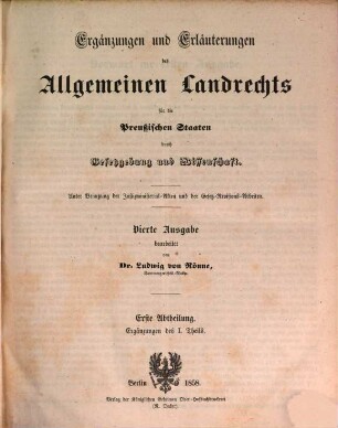 Ergänzungen und Erläuterungen der preußischen Rechtsbücher durch Gesetzgebung und Wissenschaft : unter Benutzung d. Justizministerial-Akten u. d. Gesetz-Revisions-Arbeiten, 1