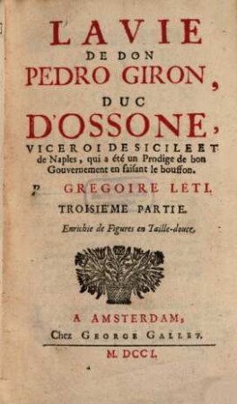 La Vie De Don Pedro Giron, Duc D'Ossone, Viceroi De Sicile & de Naples, lequel a été un Prodige de bon Gouvernement, 3