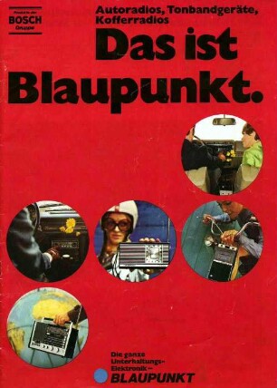 Produkte der Bosche Gruppe - Autoradios, Tonbandgeräte, Kofferraduios - Das ist Blaupunkt Die ganze Unterhaltungselektronik Blaupunkt