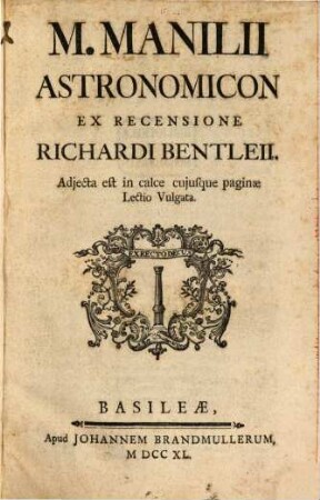 M. Manilii Astronomicon : Ex Recensione Richardi Bentleii. Adjecta est in calce cujusque paginae Lectio Vulgata