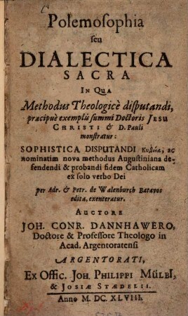 Polemosophia seu dialectica sacra, in qua methodus theologice disputandi ... monstratur