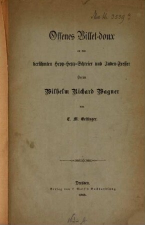 Offenes Billet-doux an den berühmten Hepp-Hepp-Schreier und Juden-Fresser, Herrn Wilhelm Richard Wagner