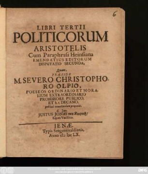 Libri Tertii Politicorum Aristotelis Cum Paraphrasi Heinsiana Emendatius Editorum Disputatio Secunda
