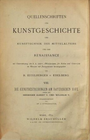 Die Kunstbestrebungen am bayerischen Hofe unter Herzog Albert V. und seinem Nachfolger Wilhelm V. : nach den im K. Reichsarchiv vorhandenen Correspondenzacten
