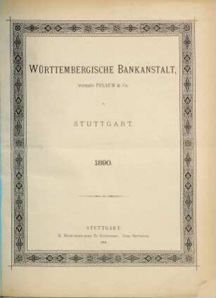 Jahres-Bericht pro ... des Vorstandes der Württembergischen Bankanstalt vorm. Pflaum & Co.. 1890 (1891) = ordentl. Generalversammlung 10