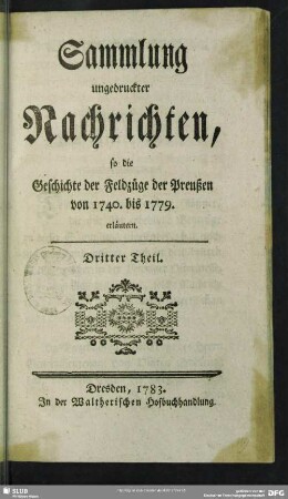 3: Sammlung ungedruckter Nachrichten, so die Geschichte der Feldzüge der Preußen von 1740. bis 1779. erläutern