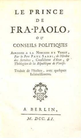 Le prince de Fra Paolo Ou Conseils Politiques : Adressez A L Noblesse De Venise ; Traduit de l'Italien, avec quelques Eclaircissemens