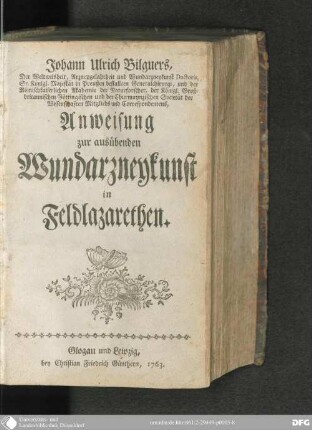 Johann Ulrich Bilguers ... Anweisung zur ausübenden Wundarzneykunst in Feldlazarethen