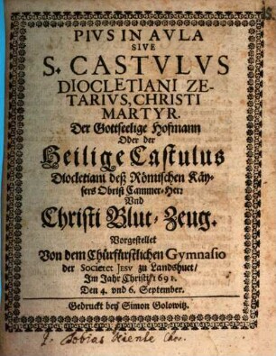 Pius in Aula sive Castulus Diocletiani Zetarius Christi Martyr. : [Periocha]