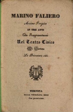 Marino Faliero : Azione tragica in 3 atti. Da rappresentarsi nel Teatro Civico di Cortona la primavera 1841