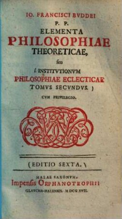Jo. Francisci Buddei Elementa philosophiae instrumentalis