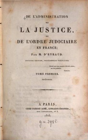 De l'administration de la justice, et de l'ordre judiciaire en France, 1. Théorie. - 400 S.