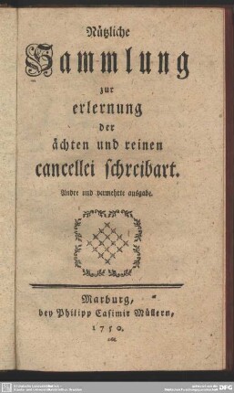Nützliche Sammlung zur erlernung der ächten und reinen cancellei schreibart