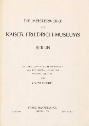 Die Meisterwerke des Kaiser Friedrich-Museums zu Berlin