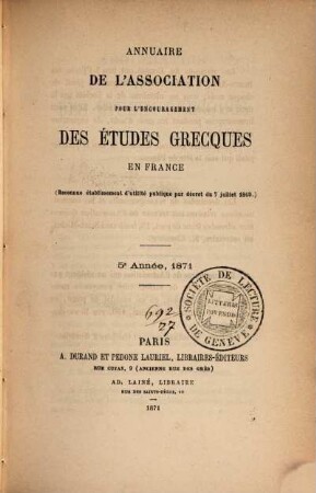 Annuaire de l'Association pour l'Encouragement des Etudes Grecques en France. 5. 1871