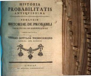 Historia probabilitatis antiquissima : prolusio historiae de probabili, uberius olim exponendae praemissa