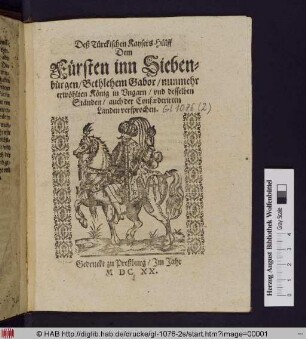 Deß Türckischen Kaysers Hülff Dem Fürsten inn Siebenbürgen/ Bethlehem Gabor/ nunmehr erwöhlten König in Ungarn/ und desselben Ständen/ auch den Confoederirten Landen versprochen