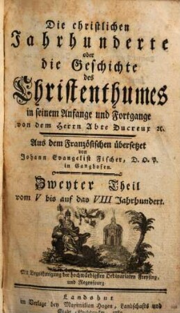 Die christlichen Jahrhunderte oder die Geschichte des Christenthumes in seinem Anfange und Fortgange, 2. Vom V. bis auf das VIII. Jahrhundert