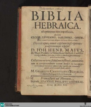 Biblia Hebraica : ad optimorum tam impressorum speciatim Clodii, Levsdenii, Iablonski, Opitii, quam manuscriptorum aliqot codicum fidem collata
