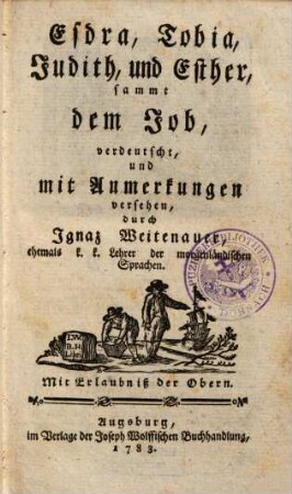 Biblia Sacra, oder Die heilige Schrift des Alten Testaments, 7. Esdra, Tobia, Judith, und Esther, sammt dem Job