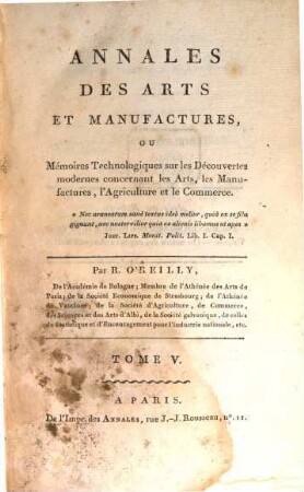 Annales des arts et manufactures, ou mémoires technologiques sur les découvertes modernes concernant tous les arts et métiers, les manufactures, l'agriculture, le commerce, la navigation, etc. 5 = 9. [1801]